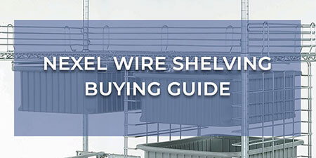 Nexel Wire Shelving Buying Guide