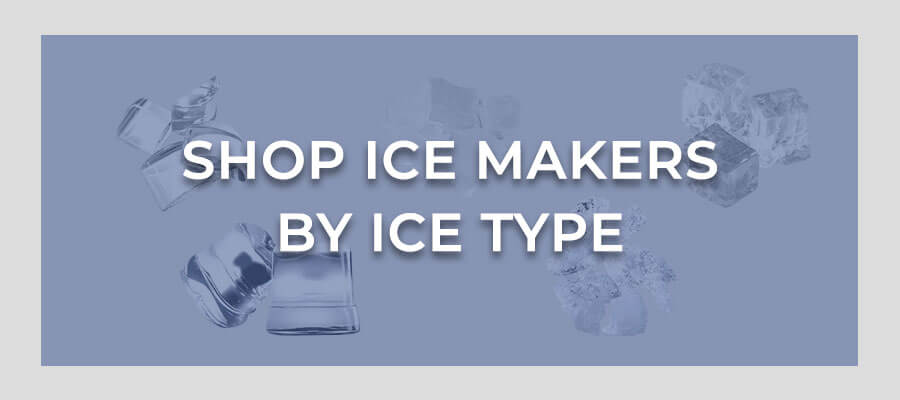 Shop Ice Makers By Ice Type