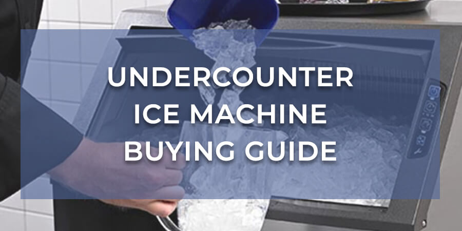 Undercounter Ice Machine Buying Guide Undercounter Ice Maker Guide