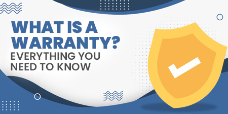 What is a Warranty? Everything You Need to Know